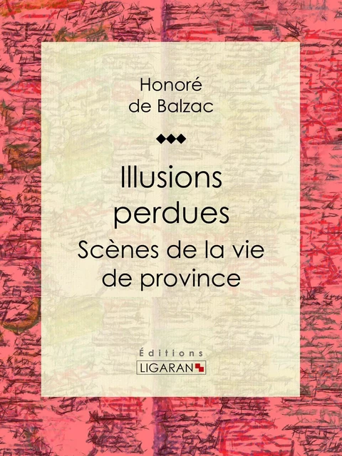 Illusions perdues - Honoré de Balzac,  Ligaran - Ligaran