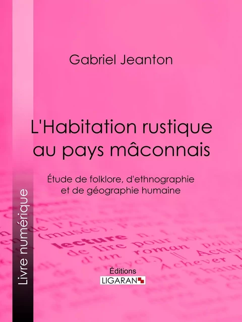 L'Habitation rustique au pays mâconnais - Gabriel Jeanton,  Ligaran - Ligaran