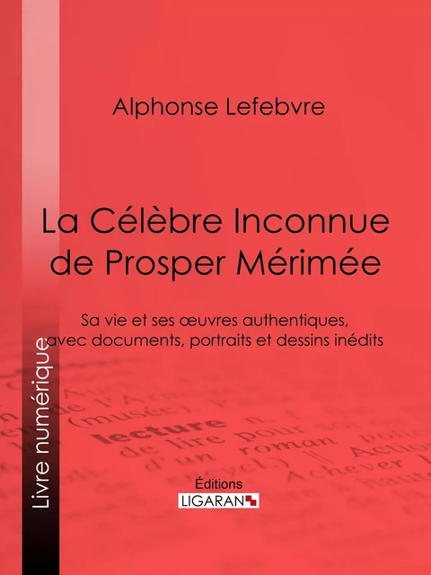 La Célèbre Inconnue de Prosper Mérimée - Alphonse Lefebvre,  Ligaran - Ligaran