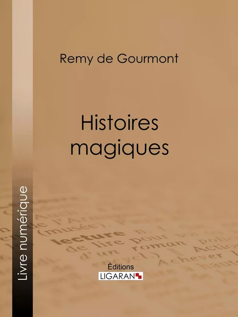 Histoires magiques - Remy de Gourmont,  Ligaran - Ligaran