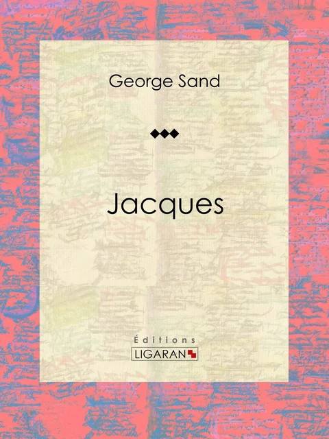 Jacques - George Sand,  Ligaran - Ligaran