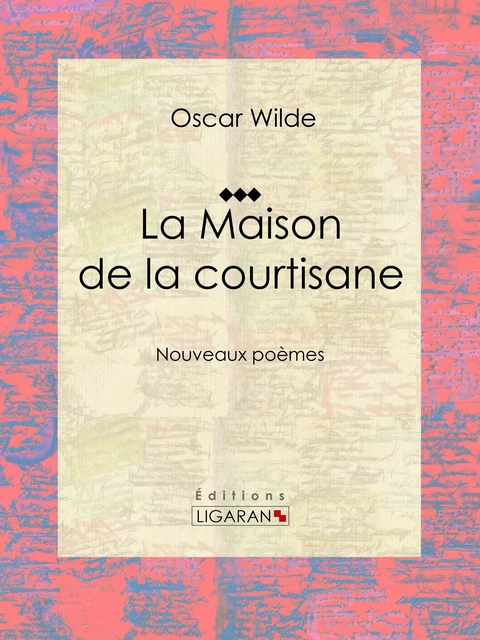 La Maison de la courtisane - Oscar Wilde,  Ligaran - Ligaran