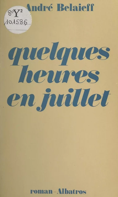 Quelques heures en juillet - André Belaieff - FeniXX réédition numérique