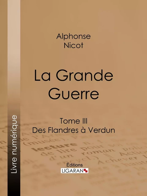 La Grande Guerre - Alphonse Nicot,  Ligaran - Ligaran