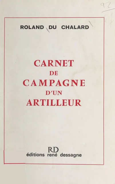 Carnet de campagne d'un artilleur - Roland du Chalard - FeniXX réédition numérique