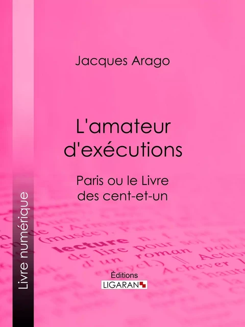 L'amateur d'exécutions - Jacques Arago,  Ligaran - Ligaran