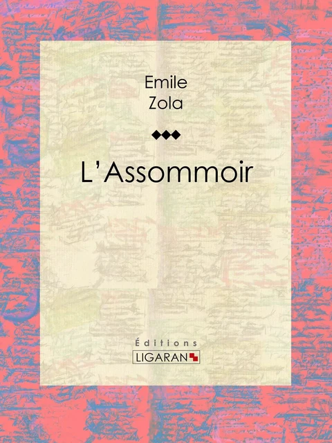 L'Assommoir - Emile Zola,  Ligaran - Ligaran