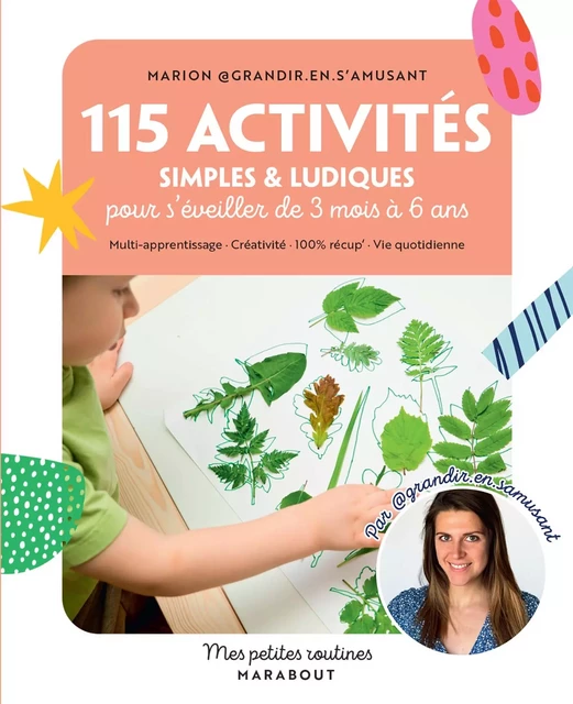 115 activités simples et ludiques pour s'éveiller de 3 mois à 6 ans -  Marion Grandir en s'amusant - Marabout