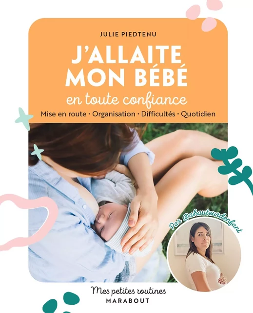 Mes petites routines - J'allaite mon bébé en toute confiance - Julie Piedtenu - Marabout