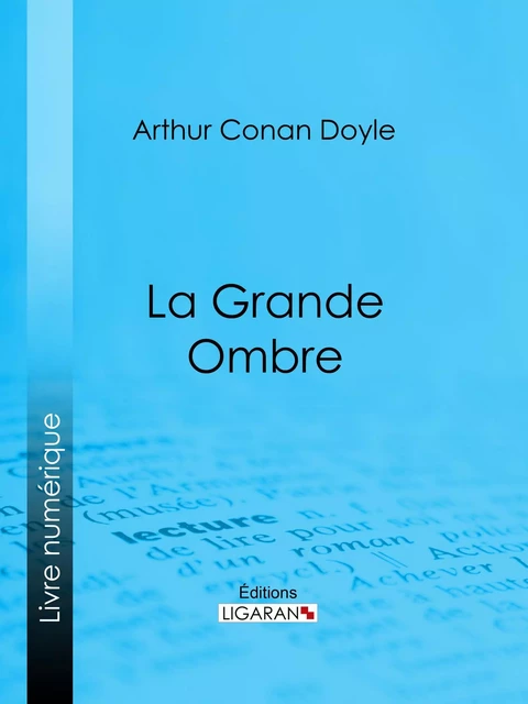 La Grande Ombre - Arthur Conan Doyle,  Ligaran - Ligaran