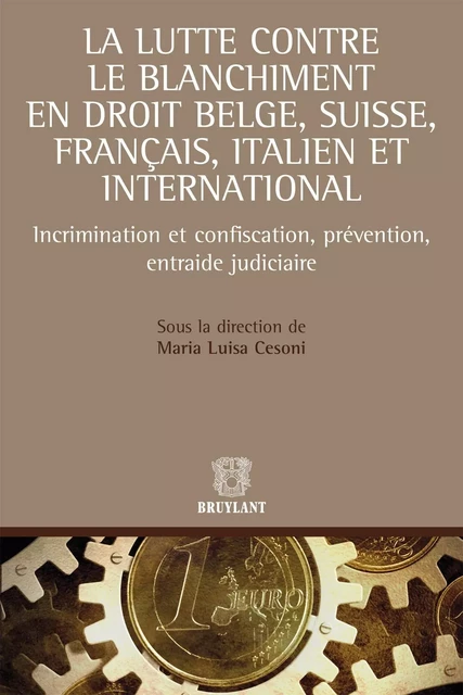 La lutte contre le blanchiment en droit belge, suisse, français et italien -  - Bruylant