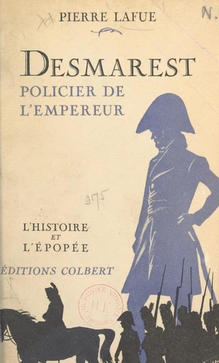 Desmarest, policier de l'empereur - Pierre Lafue - FeniXX réédition numérique