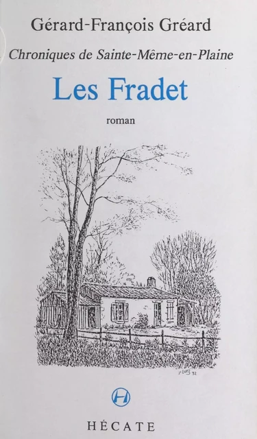 Chroniques de Sainte-Même-en-Plaine. Les Fradet - Gérard-François Gréard - FeniXX réédition numérique