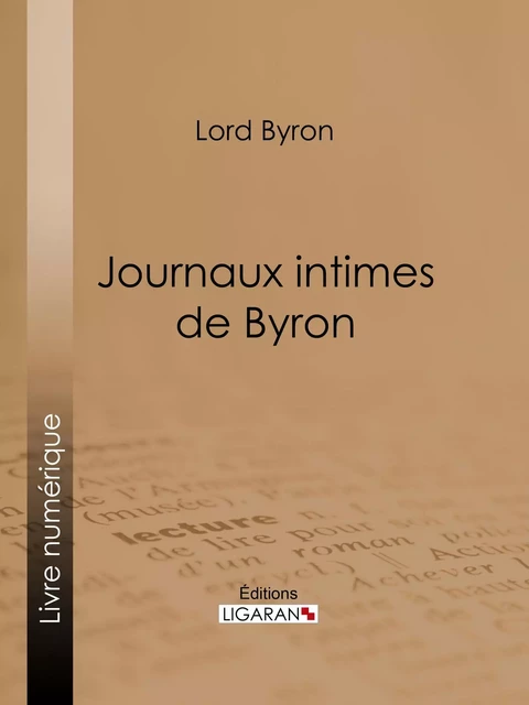 Journaux intimes de Byron -  Ligaran,  Lord Byron - Ligaran