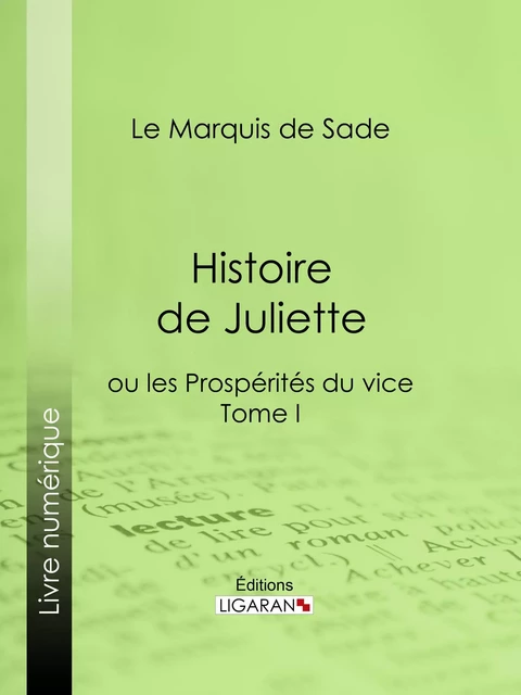 Histoire de Juliette -  Ligaran,  Marquis de Sade - Ligaran