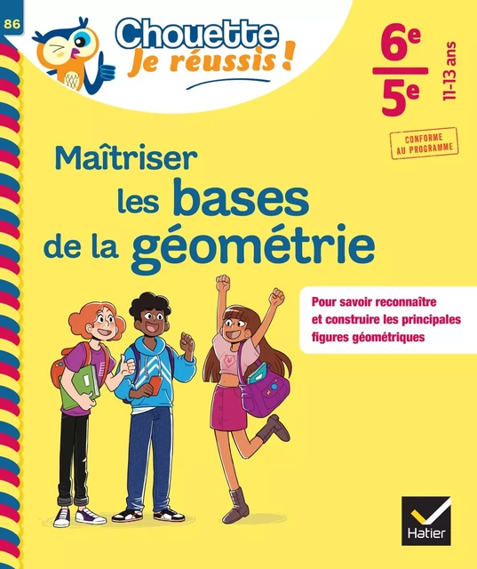 Maîtriser les bases de la géométrie 6e, 5e - Chouette, Je réussis ! - Gisèle Chapiron, Michel Mante, Catherine Pérotin - Hatier