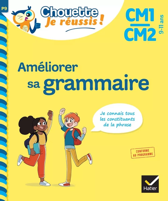 Améliorer sa grammaire CM1/CM2 9-11 ans - Chouette, Je réussis ! - Lou Lecacheur, Valérie Marienval, Jean-Jacques Rodes - Hatier