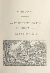 Les forestiers du roi en Bretagne au XVIIIe siècle