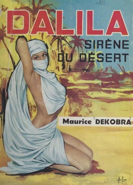 Dalila, sirène du désert - Maurice Dekobra - FeniXX réédition numérique