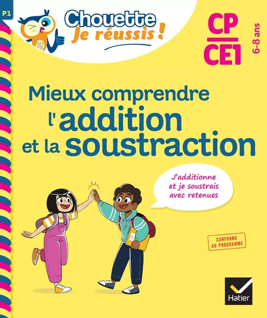 Mieux comprendre l'addition et la soustraction CP/CE1 6-8 ans - Chouette, Je réussis ! - Albert Cohen, Jean Roullier - Hatier