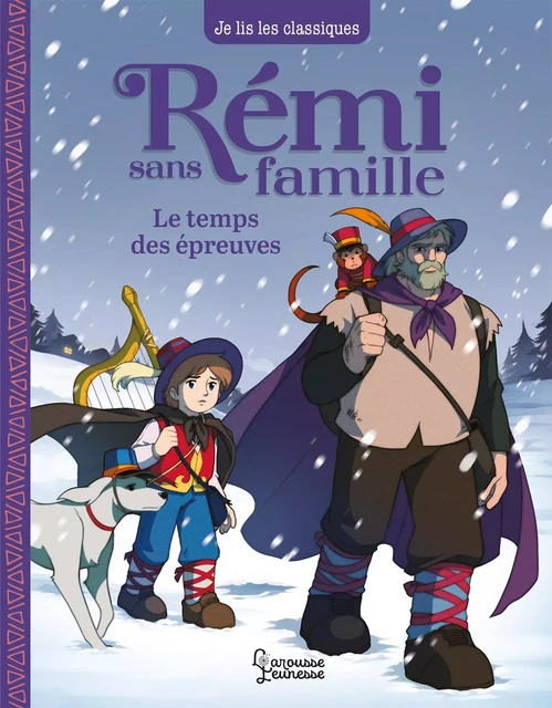 Rémi sans famille - T2 Le temps des épreuves - Hector Malot, Laureen Bouyssou - Larousse