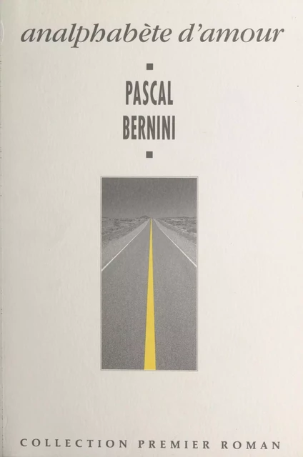 Analphabète d'amour - Pascal Bernini - FeniXX rédition numérique