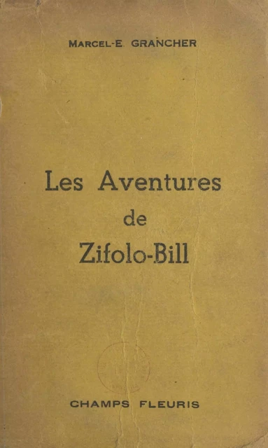 Les aventures de Zifolo-Bill - Marcel E. Grancher - FeniXX réédition numérique