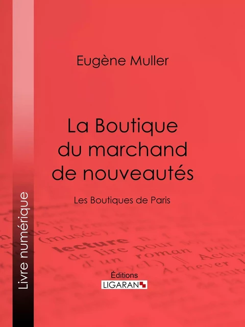 La Boutique du marchand de nouveautés - Eugène Muller,  Ligaran - Ligaran