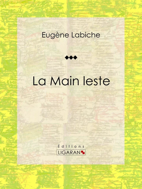 La Main leste - Eugène Labiche,  Ligaran - Ligaran