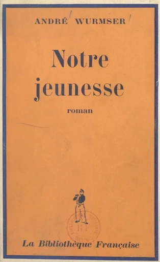 Notre jeunesse - André Wurmser - FeniXX réédition numérique