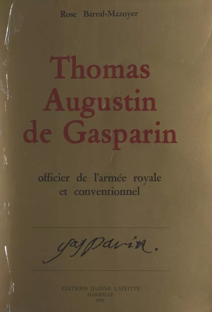 Thomas-Augustin de Gasparin, officier de l'armée royale et Conventionnel - Rose Barral-Mazoyer - FeniXX réédition numérique