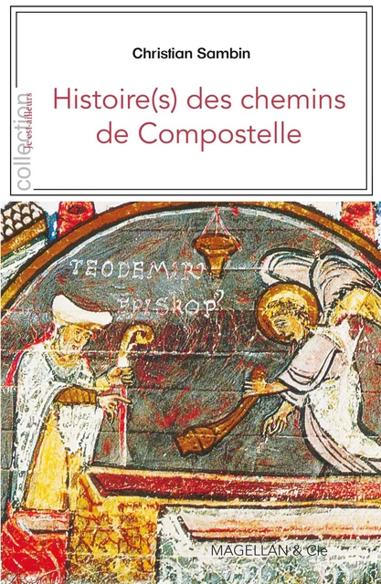 Histoire(s) des chemins de Compostelle - Christian Sambin - Magellan & Cie Éditions