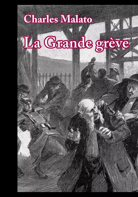 La Grande grève - Charles Malato,  Le Goût de l'être - Encrage Édition