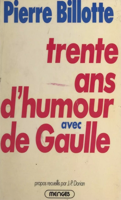 Trente ans d'humour avec de Gaulle - Pierre Billotte - FeniXX réédition numérique