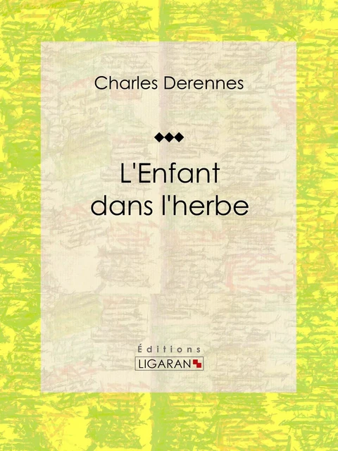 L'Enfant dans l'herbe - Charles Derennes,  Ligaran - Ligaran