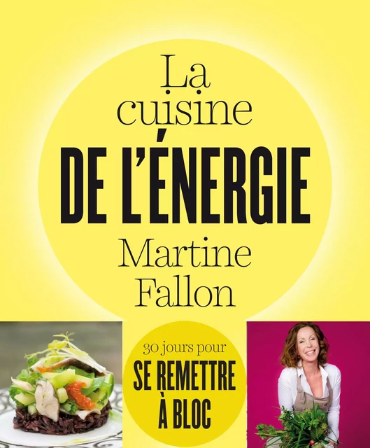 La cuisine de l'énergie - Martine Fallon - Martine Fallon