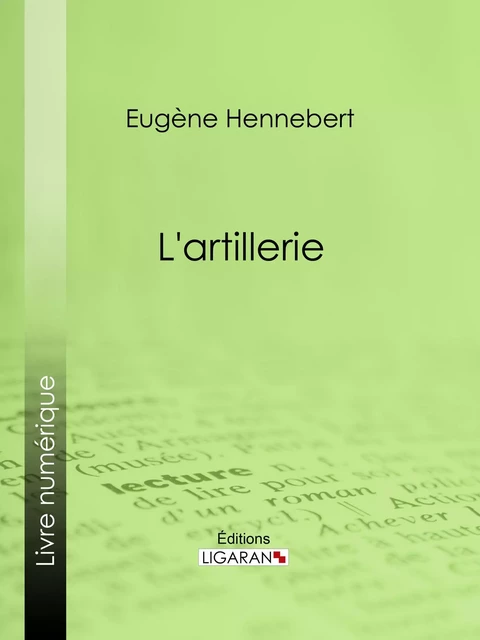 L'artillerie - Eugène Hennebert,  Ligaran - Ligaran