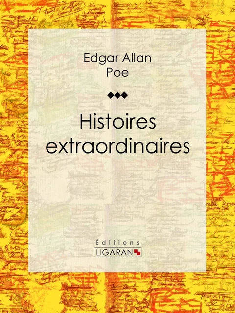 Histoires extraordinaires - Edgar Allan Poe,  Ligaran - Ligaran