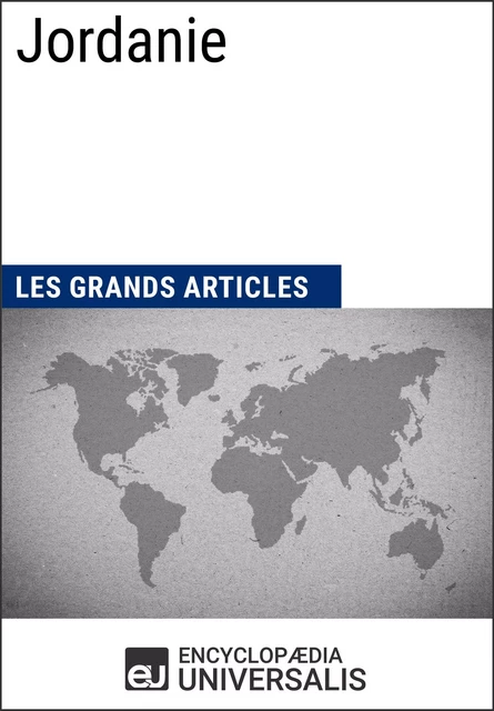 Jordanie - Encyclopaedia Universalis, Les Grands Articles - Encyclopaedia Universalis