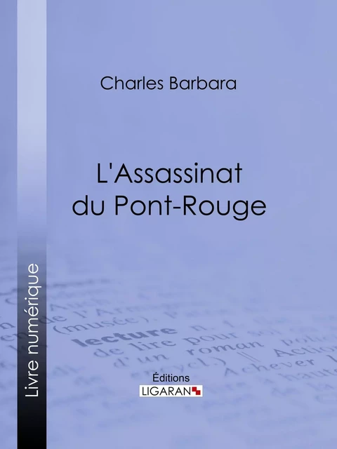 L'Assassinat du Pont-Rouge - Charles Barbara,  Ligaran - Ligaran