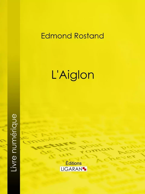 L'Aiglon - Edmond Rostand,  Ligaran - Ligaran