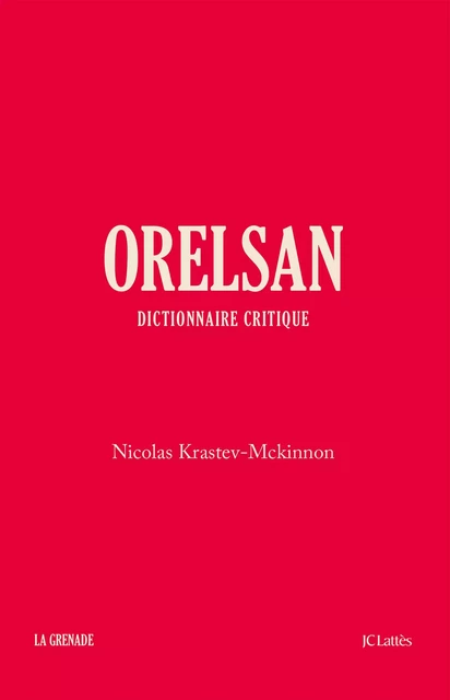 Orelsan - Dictionnaire critique - Nicolas Krastev-Mckinnon - JC Lattès