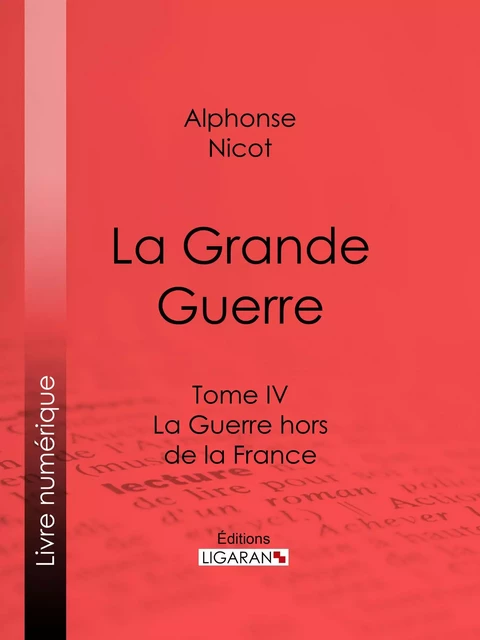 La Grande Guerre - Alphonse Nicot,  Ligaran - Ligaran