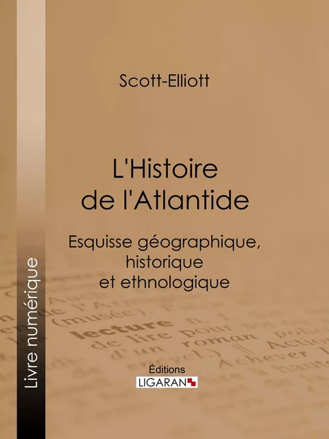 L'Histoire de l'Atlantide -  Scott-Elliott,  Ligaran - Ligaran