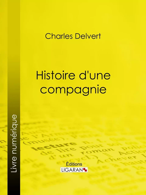 Histoire d'une compagnie - Charles Delvert,  Ligaran - Ligaran