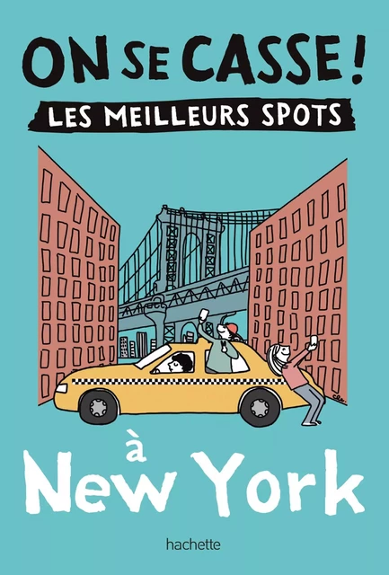 On se casse ! Les meilleurs spots à New York -  Collectif - Hachette Tourisme