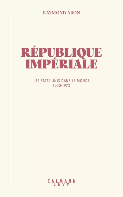 République impériale - Raymond Aron - Calmann-Lévy