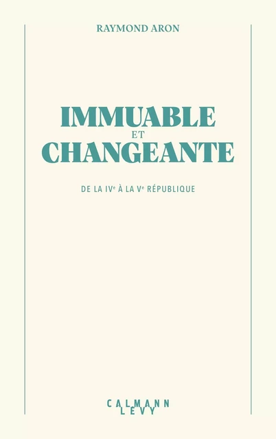 Immuable et changeante - Raymond Aron - Calmann-Lévy