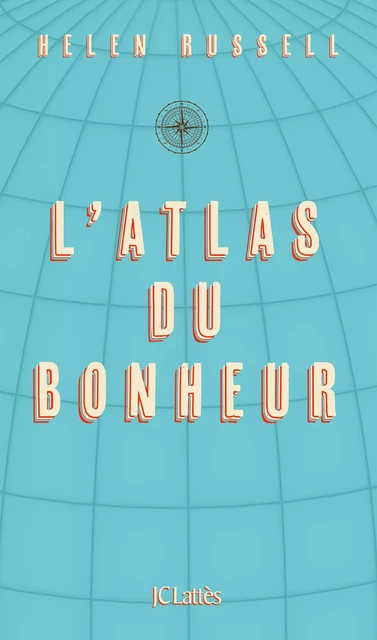 L'atlas du bonheur - Helen Russell - JC Lattès