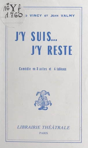 J'y suis... j'y reste - Jean Valmy, Raymond Vincy - FeniXX réédition numérique